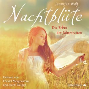 Nachtblüte. Die Erbin der Jahreszeiten (Geschichten der Jahreszeiten 3), Jennifer Wolf