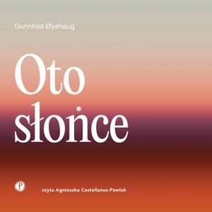 Oto słońce, Gunnhild Oyehaug