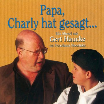 Papa, Charly hat gesagt... Ein Abend mit Gert Haucke im Forsthaus Moorlake audiobook, Ursula & Gert Haucke