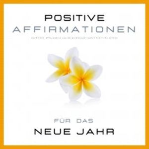 Positive Affirmationen für das neue Jahr, Nina Beste