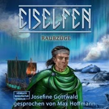 Raubzüge - Eiselfen, Band 6 (ungekürzt) audiobook, Josefine Gottwald