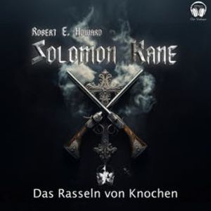 Solomon Kane - Das Rasseln von Knochen, Robert E. Howard