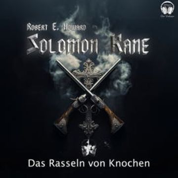 Solomon Kane - Das Rasseln von Knochen audiobook, Robert E. Howard