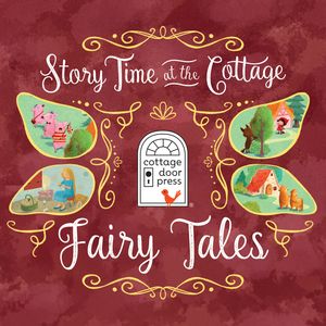 Story Time at the Cottage: Fairy Tales - Story Time at the Cottage (Unabridged), Cottage Door Press, Ltd.