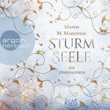 Sturmseele - Die Tiermagier-Trilogie, Band 2 (Ungekürzt), Maxym M. Martineau