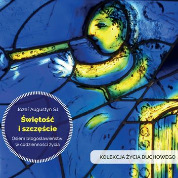 Świętość i szczęście. Osiem błogosławieństw w codzienności życia audiobook, Józef Augustyn SJ