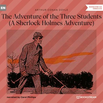 The Adventure of the Three Students - A Sherlock Holmes Adventure (Unabridged) audiobook, Sir Arthur Conan Doyle