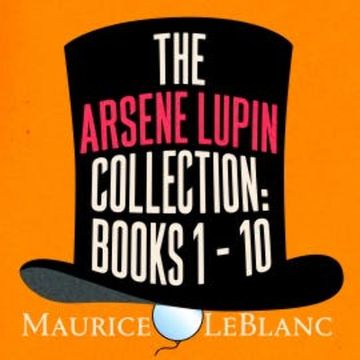 The Arsene Lupin Collection: Books 1 - 10 audiobook, Maurice Leblanc