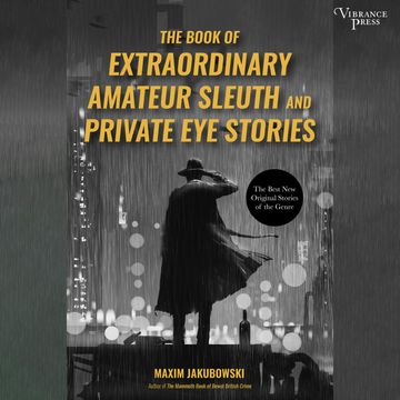 The Book of Extraordinary Amateur Sleuth and Private Eye Stories (Unabridged) audiobook, Maxim Jakubowski
