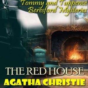 The Red House. Tommy and Tuppence Beresford Mysteries, Agatha Christie