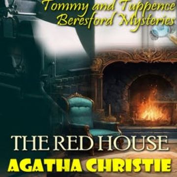 The Red House. Tommy and Tuppence Beresford Mysteries audiobook, Agatha Christie