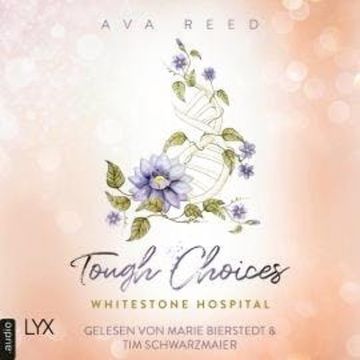 Tough Choices - Whitestone Hospital, Teil 3 (Ungekürzt) audiobook, Ava Reed