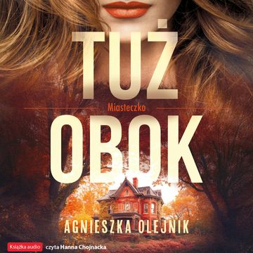 Tuż obok audiobook, Agnieszka Olejnik