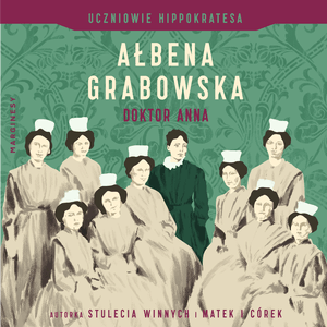 Doktor Anna. Uczniowie Hippokratesa. Tom 2, Ałbena Grabowska
