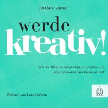 Werde kreativ! audiobook, Raynor Jordan