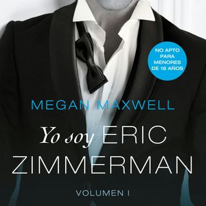 Yo soy Eric Zimmerman, vol. I, Megan Maxwell