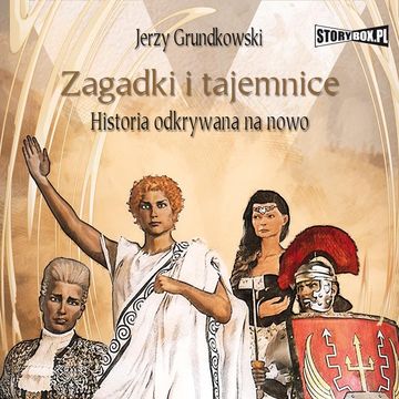 Zagadki i tajemnice. Historia odkrywana na nowo audiobook, Jerzy Grundkowski