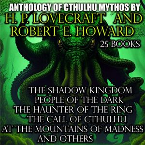 Anthology of Cthulhu Mythos by H. P. Lovecraft and Robert E. Howard (25 books), Robert E. Howard