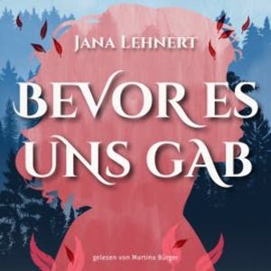Bevor es uns gab, Jana Lehnert