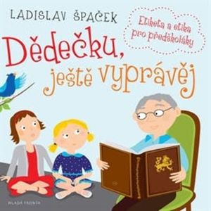 Dědečku, ještě vyprávěj, Ladislav Špaček