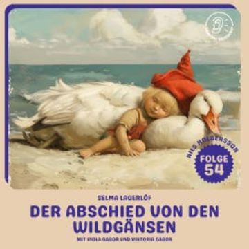 Der Abschied von den Wildgänsen (Nils Holgersson, Folge 54) audiobook, Selma Lagerlöf