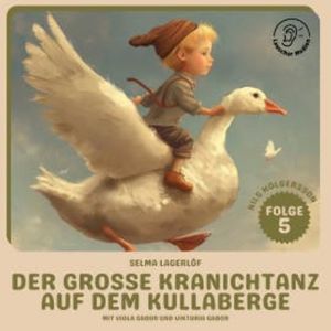 Der große Kranichtanz auf dem Kullaberge (Nils Holgersson, Folge 5), Selma Lagerlöf