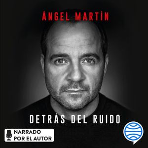 Detrás del ruido, Ángel Martín