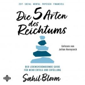 Die 5 Arten des Reichtums, Sahil Bloom