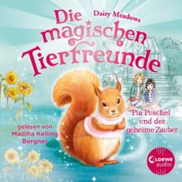 Die magischen Tierfreunde (Band 5) - Pia Puschel und der geheime Zauber audiobook, Daisy Meadows