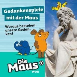 Die Maus, Gedankenspiele mit der Maus, Folge 4: Woraus bestehen unsere Gedanken?, Die Maus