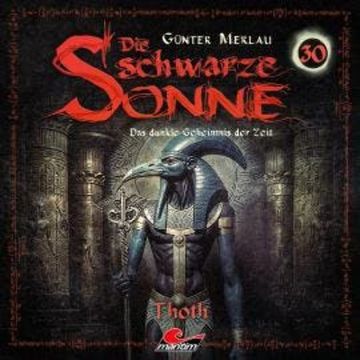 Die schwarze Sonne, Folge 30: Thoth (ungekürzt) audiobook, Günter Merlau