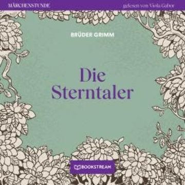 Die Sterntaler - Märchenstunde, Folge 147 (Ungekürzt) audiobook, Brüder Grimm