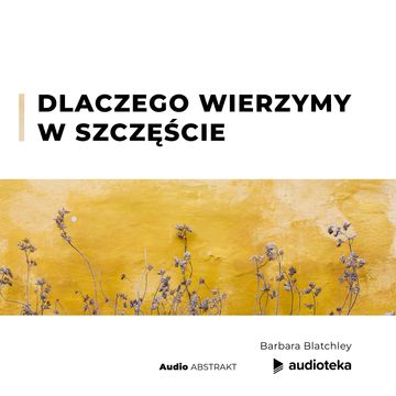 Dlaczego wierzymy w szczęście audiobook