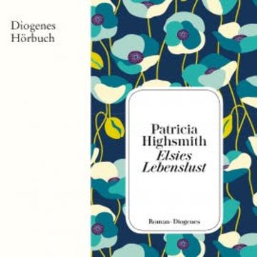 Elsies Lebenslust audiobook, Patricia Highsmith