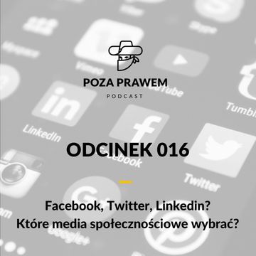 Facebook, Twitter, Linkedin? Które media społecznościowe wybrać? (Poza Prawem #016) audiobook, Jerzy Rajkow-Krzywicki, Szymon Kwiatkowski