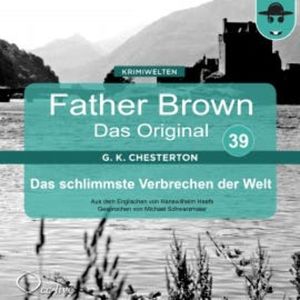 Father Brown 39 - Das schlimmste Verbrechen der Welt (Das Original), Hanswilhelm Haefs