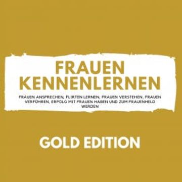 Frauen Kennenlernen Gold Edition audiobook, Florian Höper