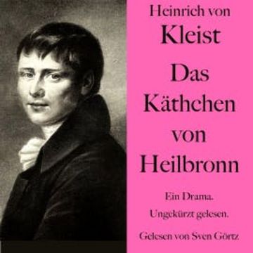 Heinrich von Kleist: Das Käthchen von Heilbronn audiobook, Heinrich von Kleist