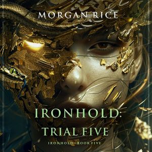 Ironhold: Trial Five (Book Five of the Ironhold Series), Morgan Rice