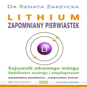 Lithium - zapomniany pierwiastek, Dr Renata Zarzycka