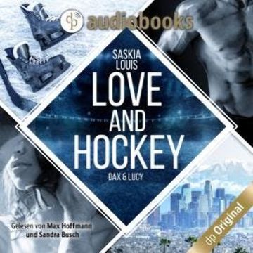 Love and Hockey - L.A. Hawks Eishockey, Band 1 (Ungekürzt) audiobook, Saskia Louis