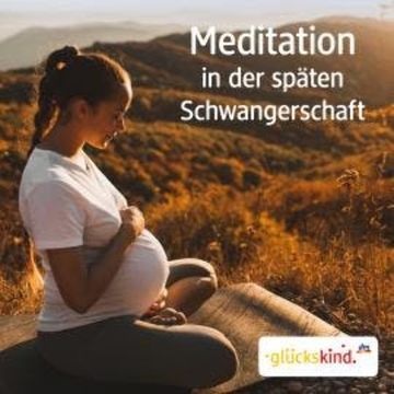 Meditation in der späten Schwangerschaft audiobook, Bettina Breunig