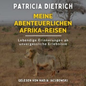 Meine abenteuerlichen Afrika-Reisen audiobook, Patricia Dietrich
