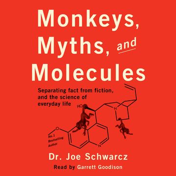 Monkeys, Myths, and Molecules - Separating Fact from Fiction, and the Science of Everyday Life (Unabridged) audiobook, Dr. Joe Schwarcz