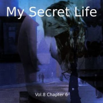 My Secret Life, Vol. 8 Chapter 6 audiobook, Dominic Crawford Collins
