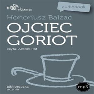 Ojciec Goriot, Honoriusz Balzac