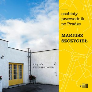 Osobisty przewodnik po Pradze, Mariusz Szczygieł