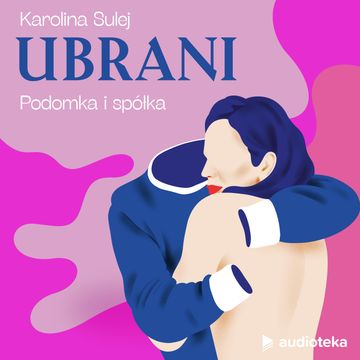 Ubrani. Odcinek 1. Podomka i spółka audiobook, Karolina Sulej