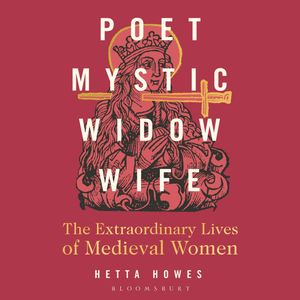 Poet, Mystic, Widow, Wife, Hetta Howes