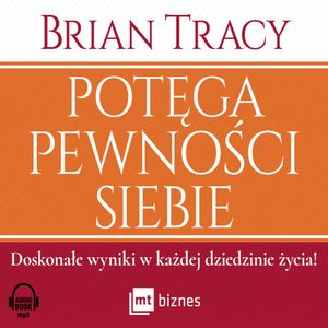 Potęga pewności siebie, Brian Tracy